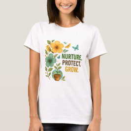 Nurture Protect Grow Earth Day Design T Shirt