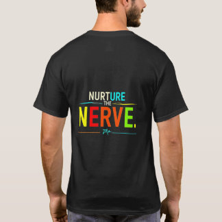 Nurture the Nerve. T Shirt