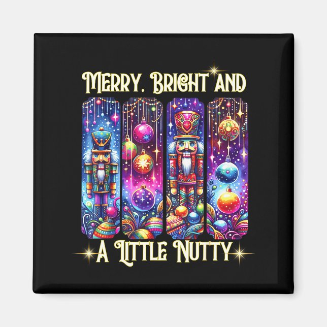 Nutcrackers Merry, Bright And A Little Nutty Funny Magnet (Framsidan)