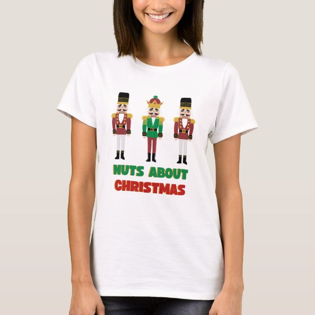 Nuts About Christmas T shirt Holiday Nutcracker  (Framsida)