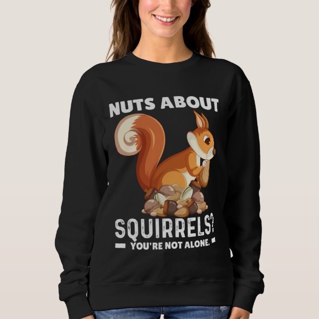 Nuts About Squirrels You re Not Alone Squirrel Quo T Shirt (Framsida)