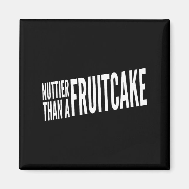 Nuttier Than A Fruitcake Funny Novelty Sarcastic H Magnet (Framsidan)