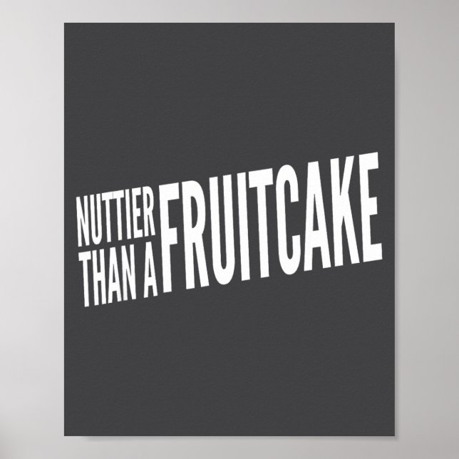 Nuttier Than A Fruitcake Funny Novelty Sarcastic H Poster (Framsidan)