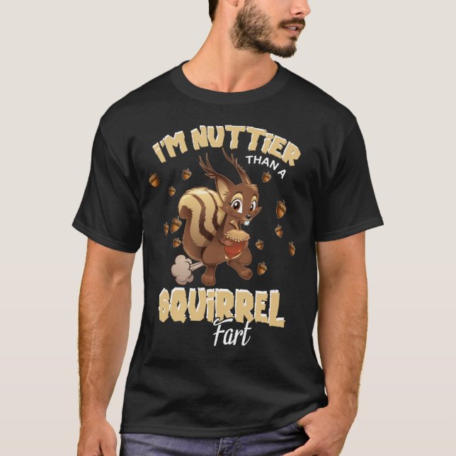 Nuttier Than A Squirrel Fart T Shirt (Framsida)