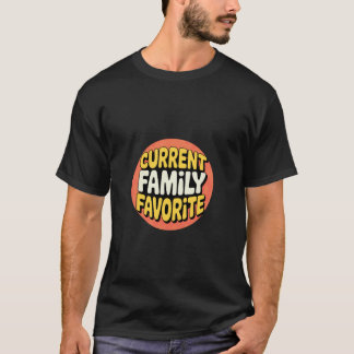 Nuvarande familjefavorit Toddler Kid Favoritism -- T Shirt