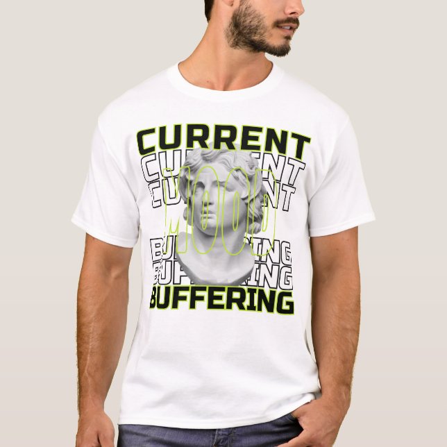 Nuvarande humör: Buffrande – Rolig Statement T-Shi T Shirt (Framsida)
