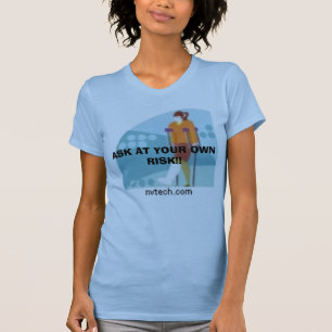 NVTech_vc019731 FRÅGAR PÅ DITT EGET RISKERAR!! T Shirt
