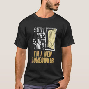 Ny husägare för att värma upp huset stängde frontd t shirt