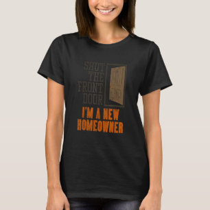 Ny husägare för att värma upp huset stängde frontd t shirt