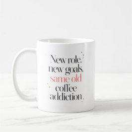 Ny roll, nya mål, samma gamla kaffe kaffemugg