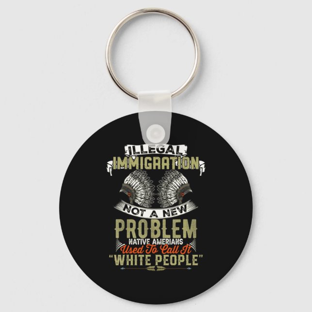 Ny T-shirt Illegal Invandring Inte Problem Inhemsk Nyckelring (Framsida)
