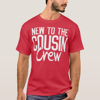 Ny till kusin besättning t shirt