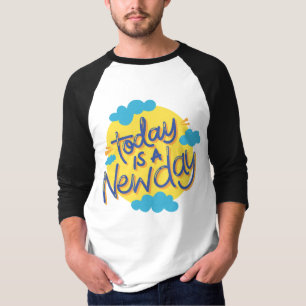 Nya början: I dag är det en ny dag! TeDesign T Shirt