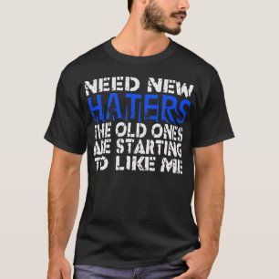 Nya Haters för behov -- T-tröja T Shirt