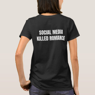 Nya sociala medier dödade romantiken t shirt