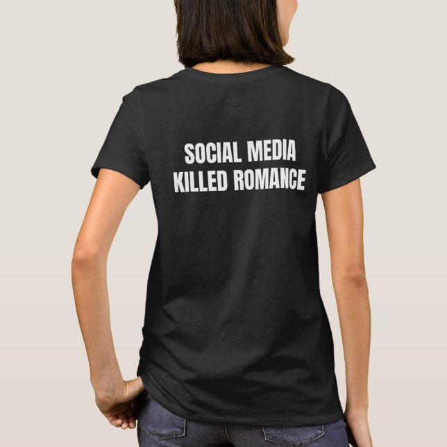 Nya sociala medier dödade romantiken t shirt (Baksida)