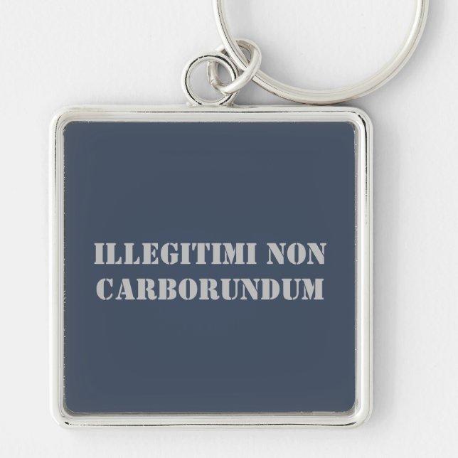 Nyckelring Illegitimi Non Carborundum (Framsidan)