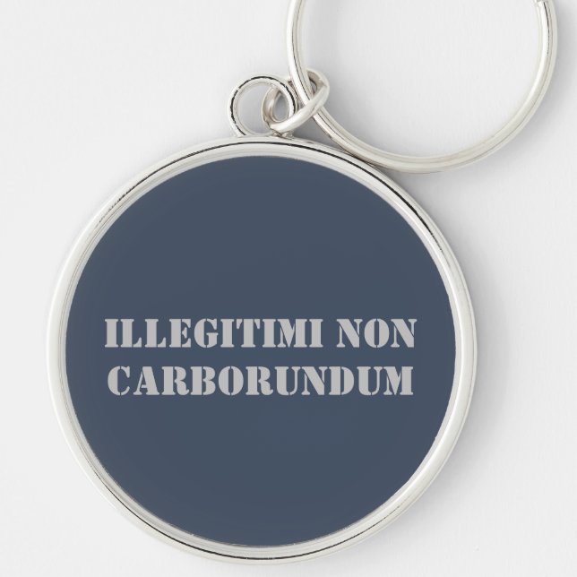 Nyckelring Illegitimi Non Carborundum (Framsidan)