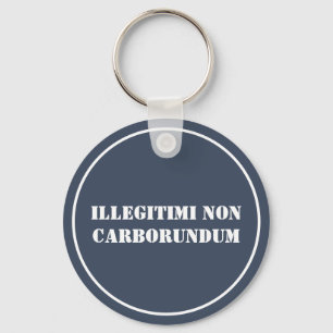Nyckelring Illegitimi Non Carborundum