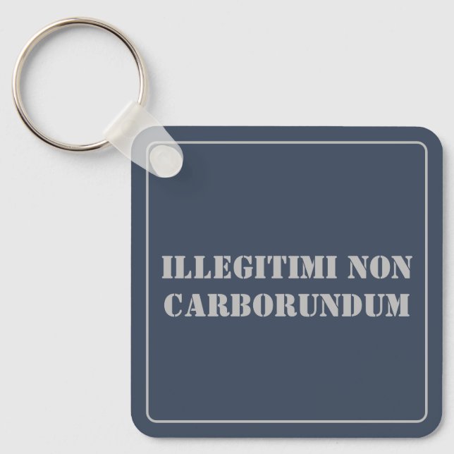 Nyckelring Illegitimi Non Carborundum (Framsida)