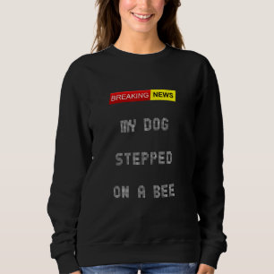 Nyheter min Hund tryckte på ett bi i dag. T Shirt