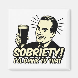 Nykterhet ska jag drinken till det magnet