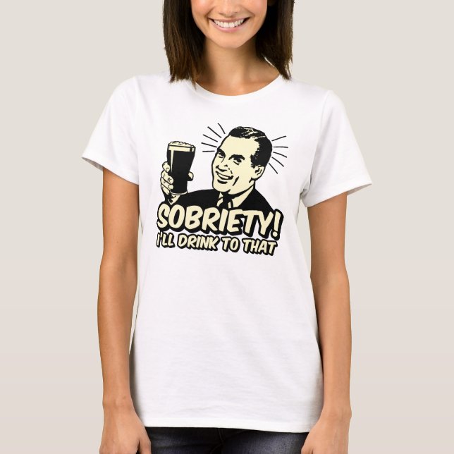 Nykterhet ska jag drinken till det tee shirt (Framsida)