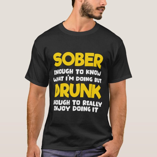 Nyktra nog att veta vad jag gör T-shirt (Framsida)