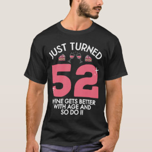 Nyligen blev 52 Vin bättre med 52 års ålder T Shirt