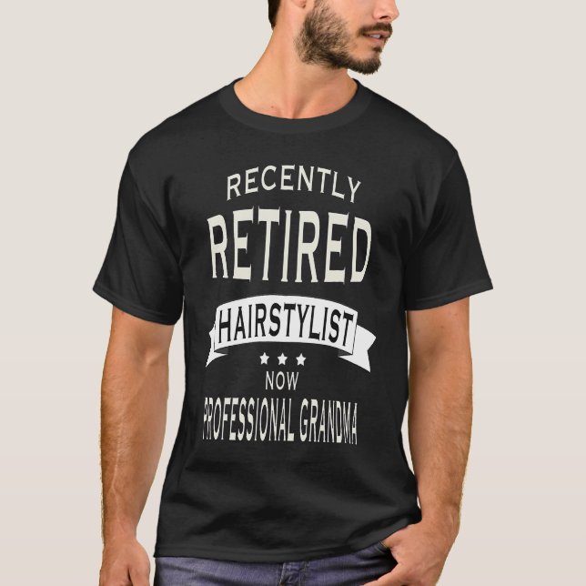 Nyligen pensionerad Hairstylist-Professionell-morm T Shirt (Framsida)