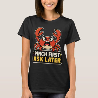 Nyp Först Fråga Sen Ilsken Krabba Rolig Sarksatisk T Shirt