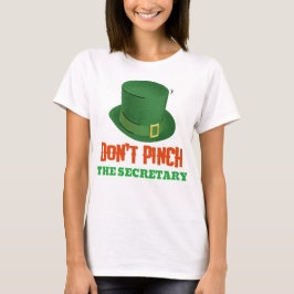 Nyp inte sekreteraren på St. Patrick's Day T Shirt