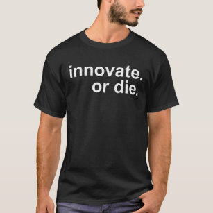 Nyskapande. Eller dö. Innovation Motivation inspir T Shirt