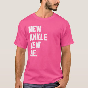 Nytt ankel, nytt mig! Funny kirurgi för bytesbyte T Shirt
