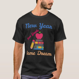 NYTT ÅR NYA MÅL SAMMA DRÖM TILLBAKA TILL SKOLAN T SHIRT