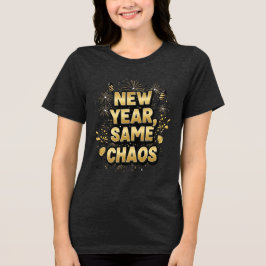 Nytt år, samma kaos – Rollig födelsedags-T-shirt T Shirt