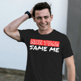 Nytt år samma mig | inspirerande citat t shirt