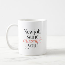 Nytt jobb Samma fantastiska du Grattis Kaffemugg