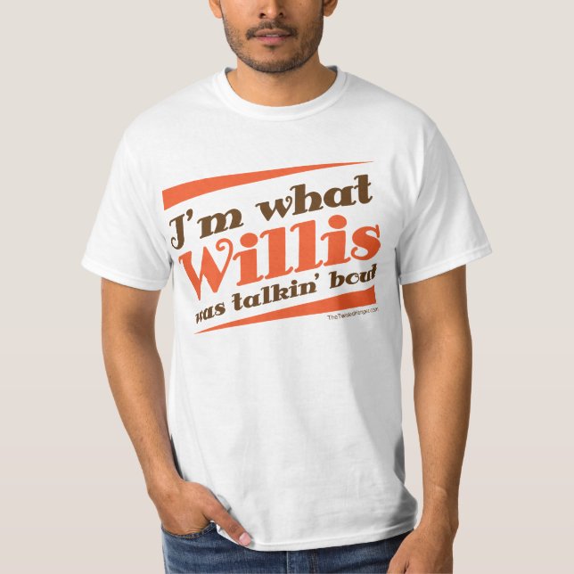 NYTT! Mig förmiddag VILKEN WILLIS VAR T-shirt (Framsida)