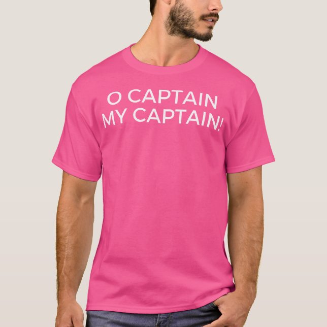 O Captain My Captain Pop Culture T Shirt (Framsida)