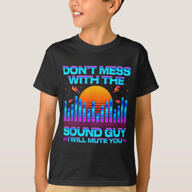 O Engineer Quotes Don't Mess With The Sound Guy  T Shirt (Framsida)