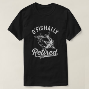 O-Fish-Ally Pensionerad 2025 , Fiskare Pensionerin T Shirt