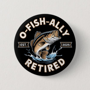 O-Fish-Ally Pensionerad 2025 Rolig Fiske Pensioner Knapp