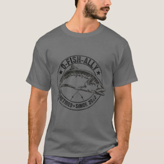 O-Fish-Ally Redragen 2022 Fishing Pension Funny T Shirt