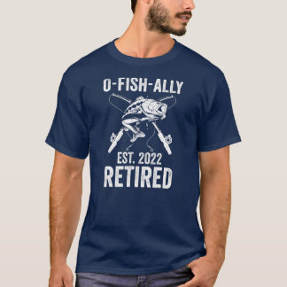 O Fish Ally Redragen 2022 Funny Fishing Pension T Shirt