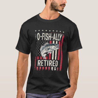 O-Fish-Ally Reless , Fishing Pension T-Shirt