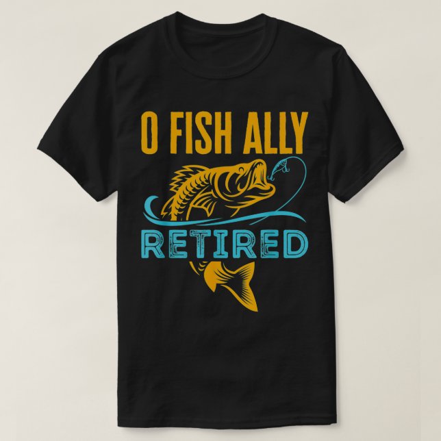 O Fish Ally Retrött Funny Fishing Pension T Shirt (Design framsida)