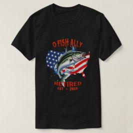 "O-FISH-ALLY Retrött:Proud, Free, and Fishing 2025 T Shirt
