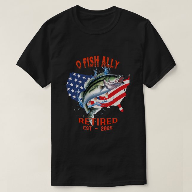 "O-FISH-ALLY Retrött:Proud, Free, and Fishing 2025 T Shirt (Design framsida)