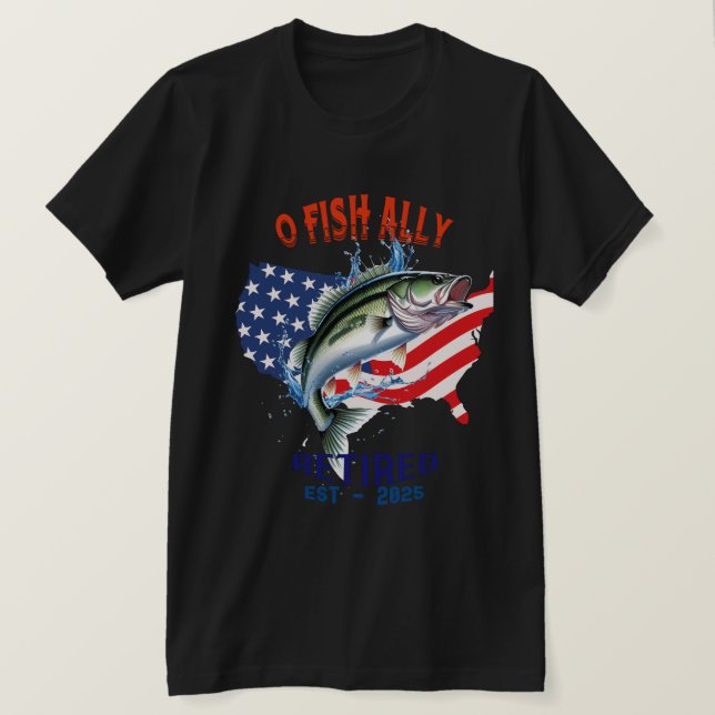 "O-FISH-ALLY Retrött:Proud, Free, and Fishing 2025 T Shirt (Design framsida)